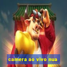 camera ao vivo nua